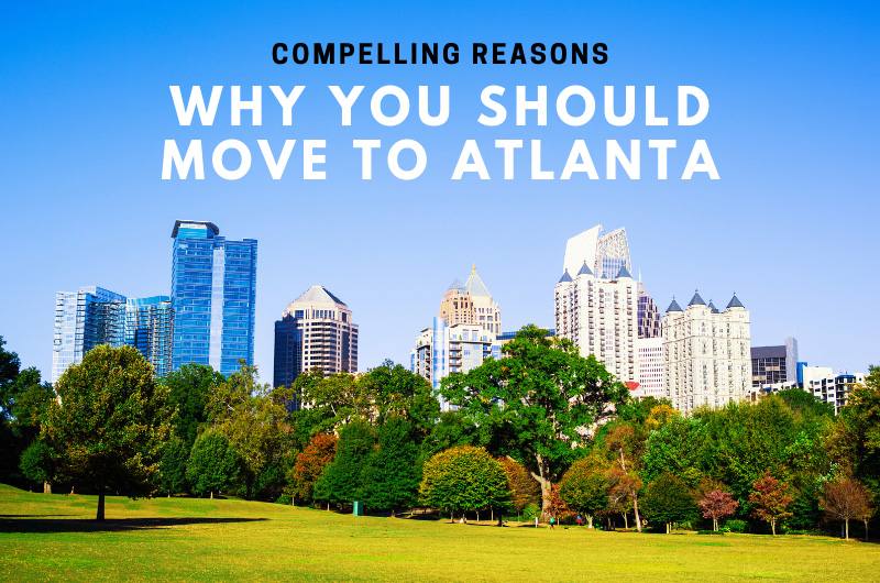 Compelling Reasons why You Should Move to Atlanta