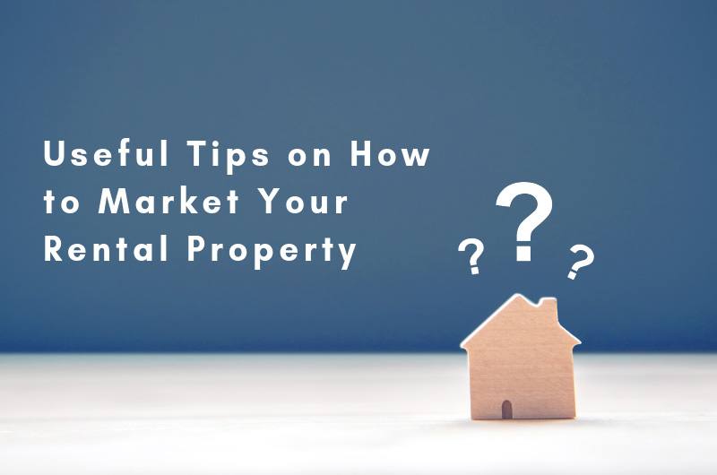 Useful Tips on How to Market Your Rental Property